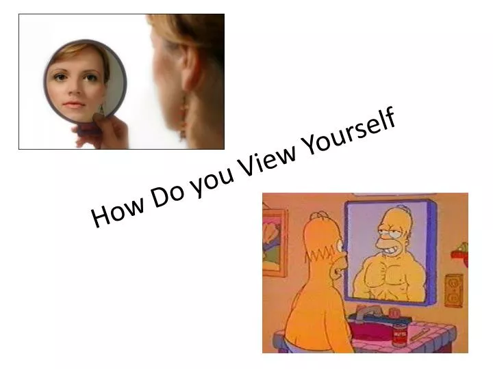 how do you view yourself