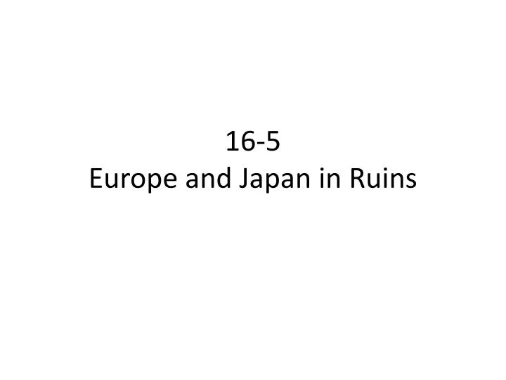 16 5 europe and japan in ruins