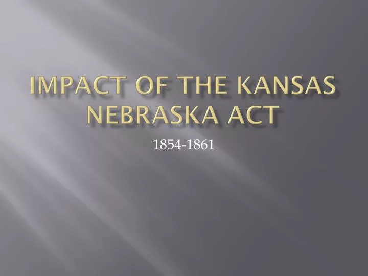 impact of the kansas nebraska act