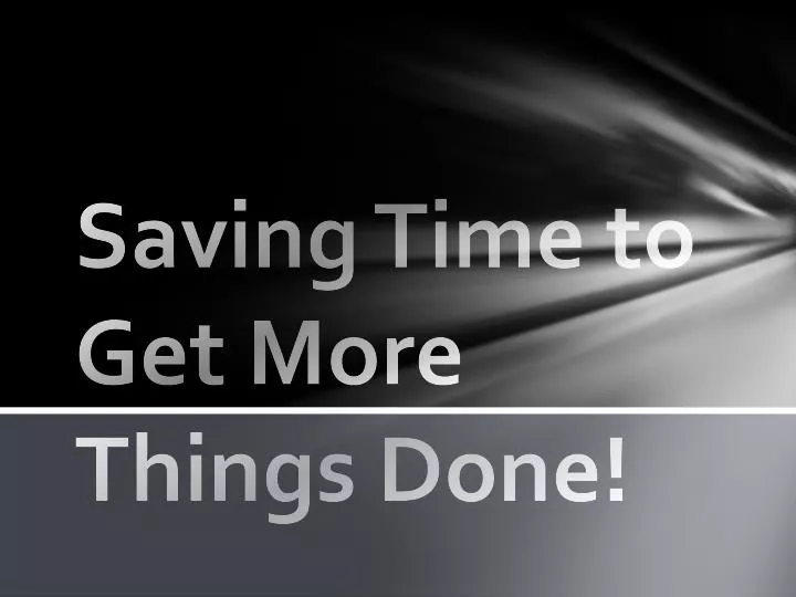 saving time to get more things done