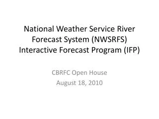 National Weather Service River Forecast System (NWSRFS) Interactive Forecast Program (IFP)