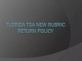 Florida TSA New Rubric Return Policy