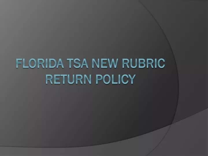 florida tsa new rubric return policy