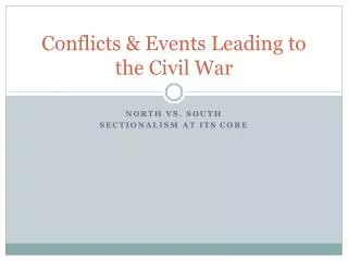 Conflicts &amp; Events Leading to the Civil War