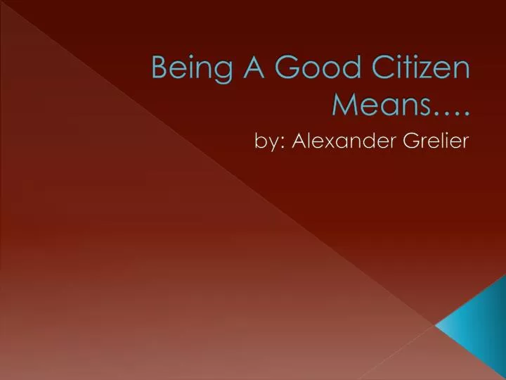 being a good citizen means