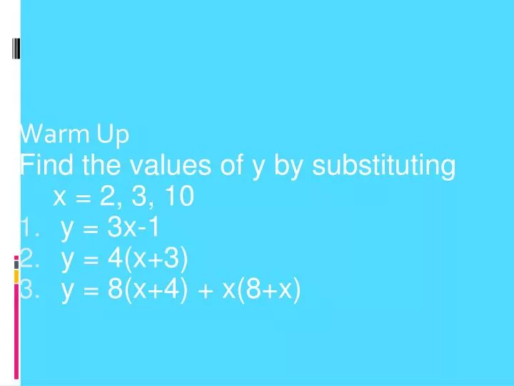 warm up find the values of y by substituting x 2 3 10 y 3x 1 y 4 x 3 y 8 x 4 x 8 x