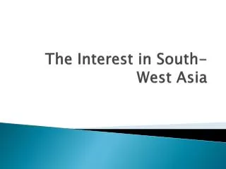 The Interest in South-West Asia