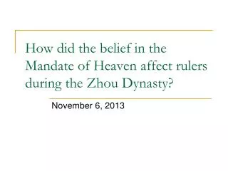 How did the belief in the Mandate of Heaven affect rulers during the Zhou Dynasty?