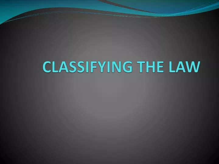 Ppt Classifying The Law Powerpoint Presentation Free Download Id