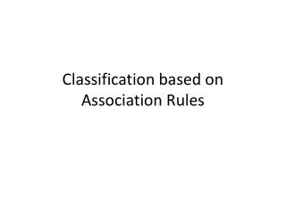 Classification based on Association Rules