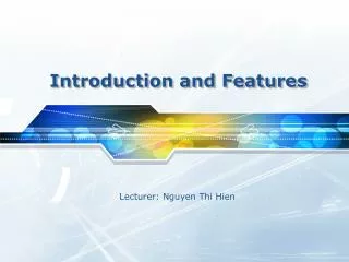 Introduction and Features