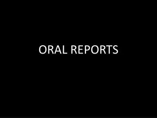 ORAL REPORTS
