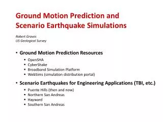 Ground Motion Prediction and Scenario Earthquake Simulations