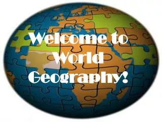 Welcome to World Geography!