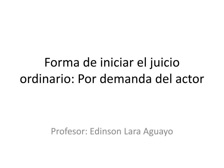 forma de iniciar el juicio ordinario por demanda del actor