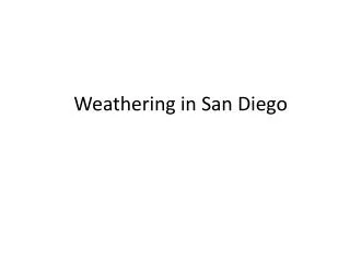 Weathering in San Diego