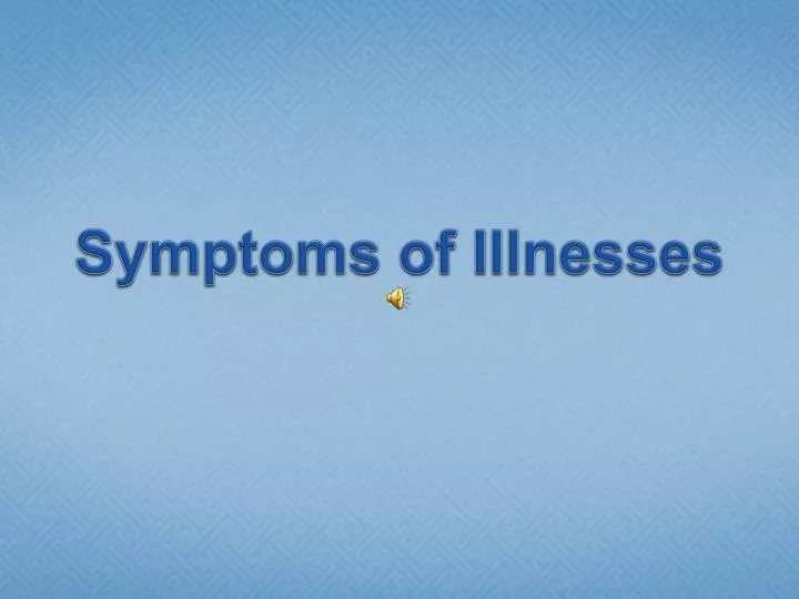 symptoms of illnesses