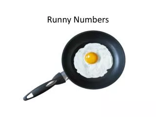 Runny Numbers