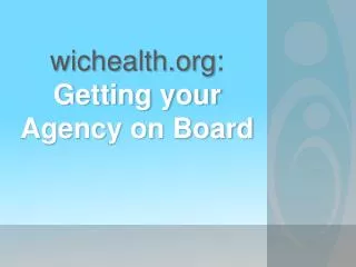 wichealth : Getting your Agency on Board