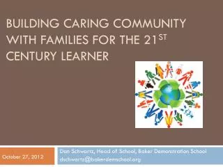 BuiLding Caring Community WITH Families for the 21 st Century learner