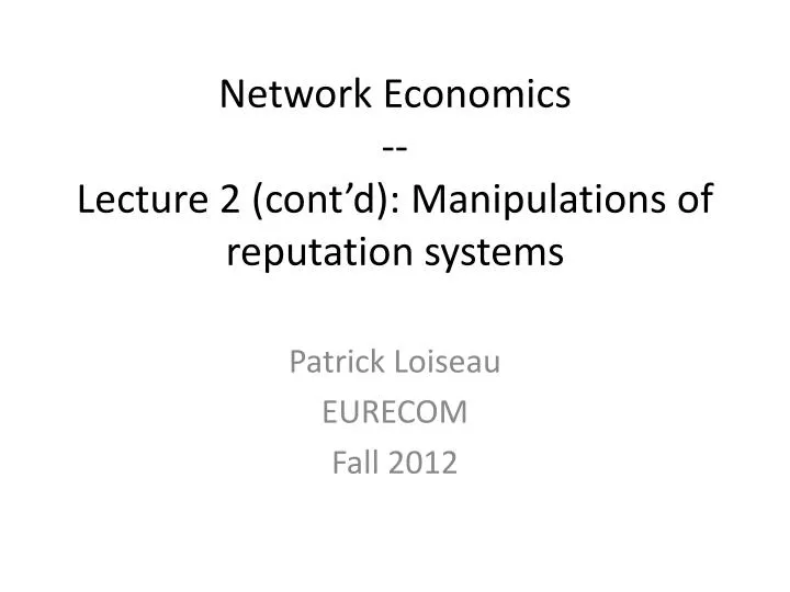 network economics lecture 2 cont d manipulations of reputation systems