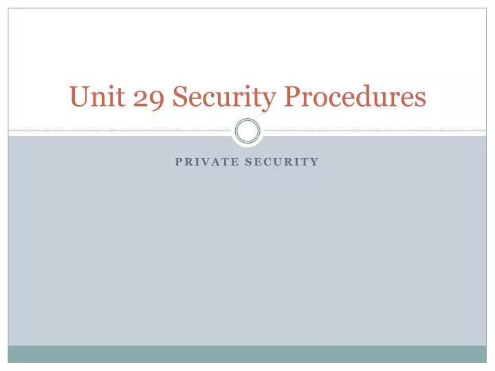 unit 29 security procedures