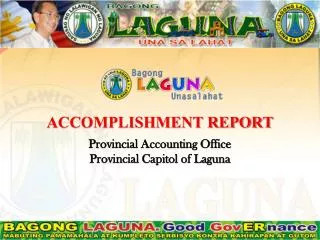 ACCOMPLISHMENT REPORT Provincial Accounting Office Provincial Capitol of Laguna