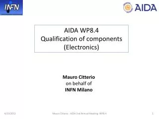 AIDA WP8.4 Qualification of components (Electronics)
