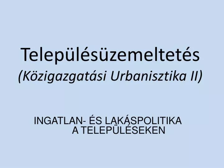 telep l s zemeltet s k zigazgat si urbanisztika ii