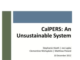 CalPERS : An Unsustainable System