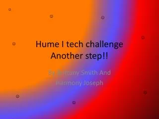 Hume I tech challenge Another step!!