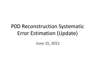 P0D Reconstruction Systematic Error Estimation (Update)