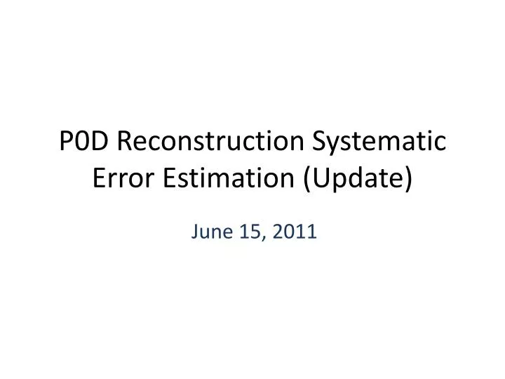 p0d reconstruction systematic error estimation update