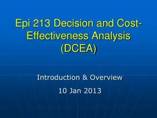 Epi 213 Decision and Cost-Effectiveness Analysis (DCEA)