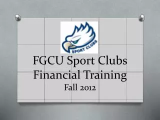 FGCU Sport Clubs Financial Training Fall 2012