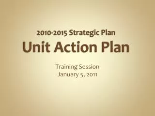 2010-2015 Strategic Plan Unit Action Plan