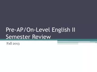 Pre-AP/On-Level English II Semester Review