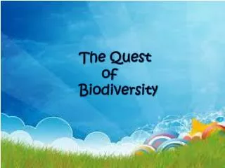 The Quest 	of Biodiversity
