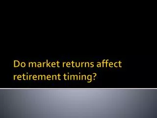 Do market returns affect retirement timing?