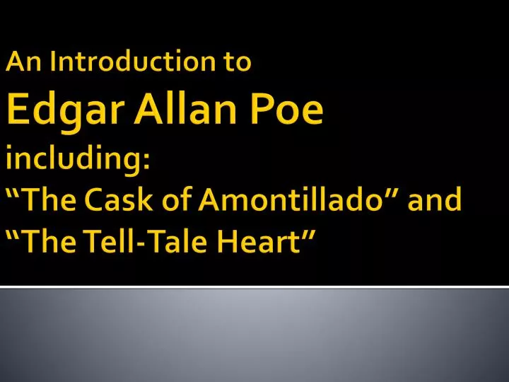 an introduction to edgar allan poe including the cask of amontillado and the tell tale heart