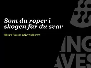 som du roper i skogen f r du svar