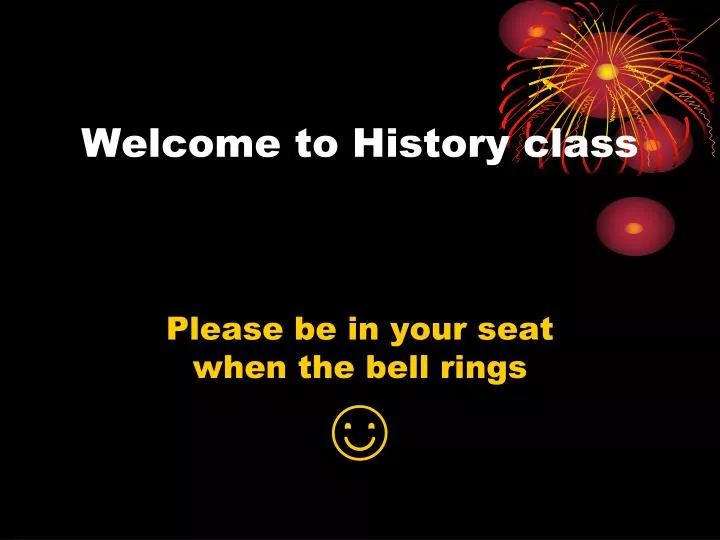welcome t o history class