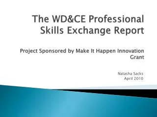 The WD&amp;CE Professional Skills Exchange Report Project Sponsored by Make It Happen Innovation Grant