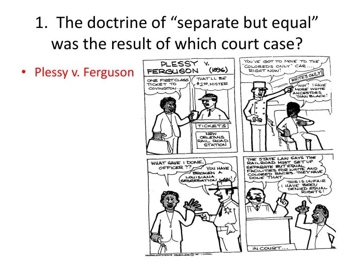 1 the doctrine of separate but equal was the result of which court case