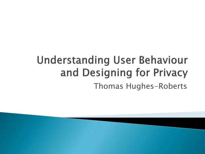 understanding user behaviour and designing for privacy