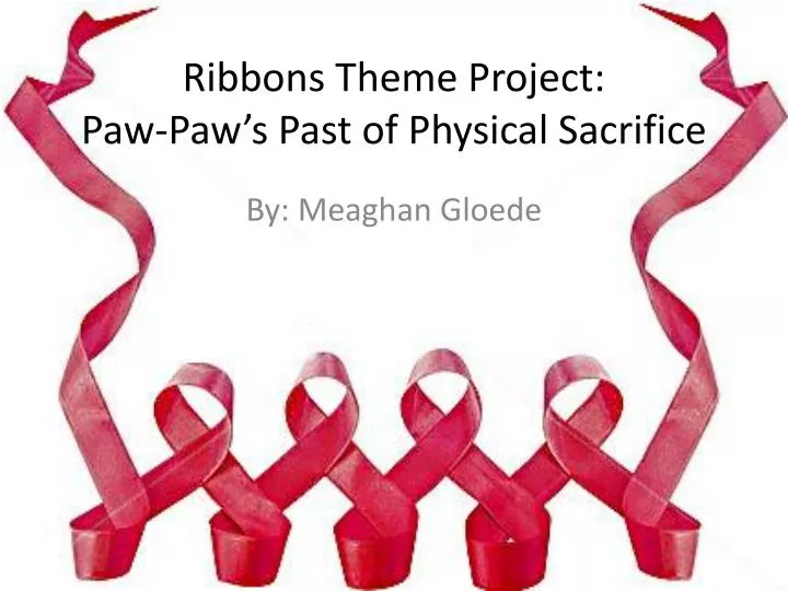ribbons theme project paw paw s past of physical sacrifice