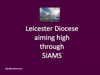 Leicester Diocese a iming h igh t hrough SIAMS