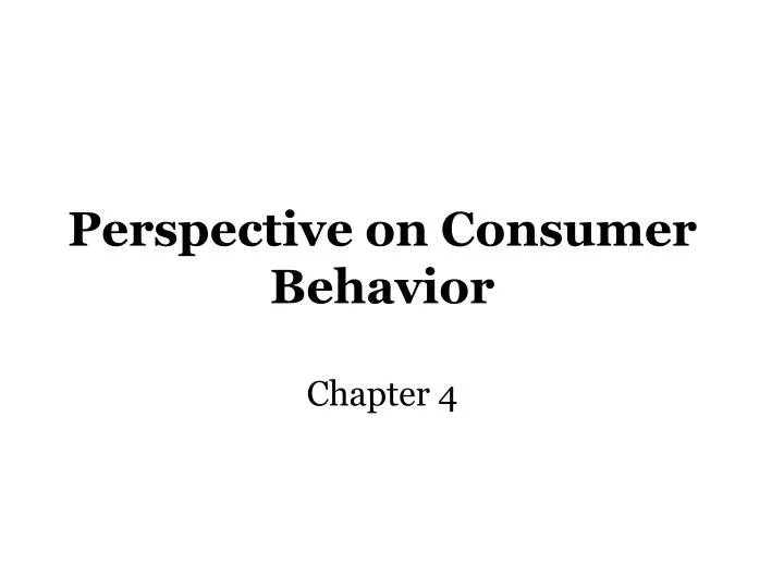perspective on consumer behavior chapter 4
