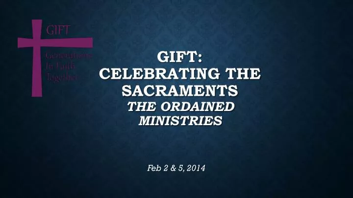gift celebrating the sacraments the ordained ministries