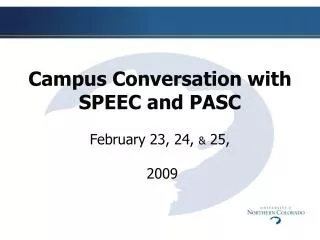 Campus Conversation with SPEEC and PASC February 23, 24, &amp; 25, 2009
